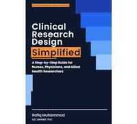 Clinical Research Design Simplified: A Step-by-Step Guide for Nurses, Physicians, and Allied Health Researchers