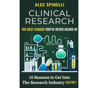 Clinical Research The Best Career You Never Heard Of 10 Reasons to Get Into the Research Industry NOW: 10 Reasons to Get Into the Research Industry NOW
