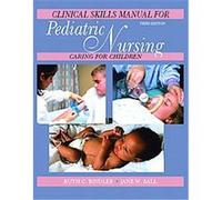 Clinical Skills Manual for Pediatric Nursing Jane W. Ball, Ruth C. McGillis Bindler (Auteur)