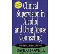 Clinical Supervision in Alcohol and Drug Abuse Counseling by Powell & David J. International Center for Health Concerns & Inc Powell, David J. (Auteur)