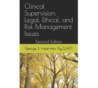 Clinical Supervision: Legal, Ethical, And Risk Management Issues: Second Edition