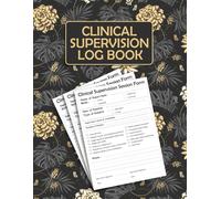 Clinical Supervision Log Book: A Structured Log for Therapists & Counselors, Session Notes, Goals, Action Plans, and Supervisor Feedback