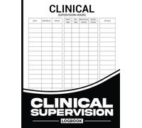 Clinical Supervision Log Book: Comprehensive Record Keeping System for Mental Health Providers and Clinical Supervisors
