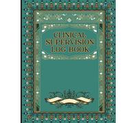 Clinical Supervision Log Book: Session Form and Hours Book for Therapist & Counsellors.
