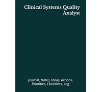 Clinical Systems Quality Analyst: Journal, Notes, Ideas, Actions, Priorities, Checklists, Log | Tool for Daily Goal Setting Tracker | Time Management ... | Project Office Book Gifts for Meetings
