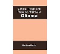 Clinical Theory And Practical Aspects Of Glioma