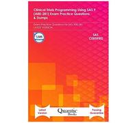 Clinical Trials Programming Using Sas 9 (A00-281) Exam Practice Questions & Dumps: Exam Practice Questions For Sas A00-281 Latest Version
