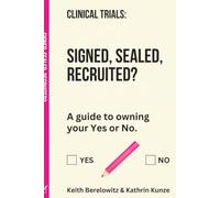 Clinical Trials - Signed, Sealed, Recruited?: A Guide To Owning Your Yes Or No