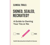 Clinical Trials : Signed, Sealed, Recruited?: A Guide to Owning Your Yes or No