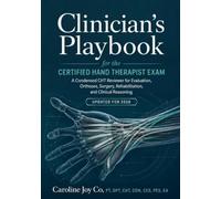 Clinician’s Playbook for the Certified Hand Therapist Exam: A Condensed CHT Reviewer for Evaluation, Orthoses, Surgery, Rehabilitation, and Clinical Reasoning