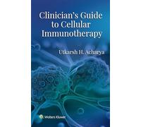 Clinician's Guide to Cellular Immunotherapy