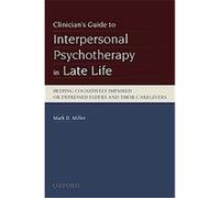 Clinician's Guide to Interpersonal Psychotherapy in Late Life Mark D. Miller (Auteur)