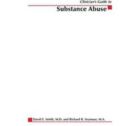 Clinicians Guide to Substance Abuse by David E. Smith David E. Smith, Richard B. Seymour (Auteur)