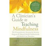 Clinician's Guide to Teaching Mindfulness: The Comprehensive Session-by-Session Program for Mental Health Professionals and Health Care Providers - [Version Originale] Inconnu (Auteur)