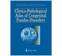 Clinico-Pathological Atlas Of Congenital Fundus Disorders