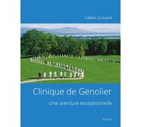 Clinique de genolier - une aventure exceptionnelle - Fabien Dunand - Slatkine - relié - Scolaire / Universitaire