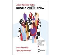 Clinique de l'archétype sur l'échiquier de la vie mentale - Zenon W. Dudek (Literatur und Psychologie auf Polnisch)