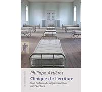 Clinique de l'écriture: Une histoire du regard médical sur l'écriture