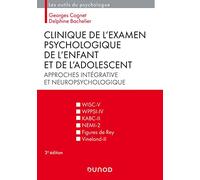 Clinique de l'examen psychologique de l'enfant et de l'adolescent - 3e éd. Approches intégrative et: Approches intégrative et neuropsychologique
