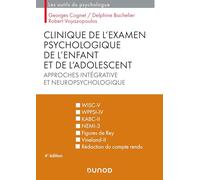 Clinique de l'examen psychologique de l'enfant et de l'adolescent - 4e éd.: Approches intégrative et neuropsychologique