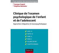 Clinique de l'examen psychologique de l'enfant et de l'adolescent: Approches intégrative et neuropsychologique