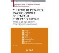 Clinique de l'examen psychologique de l'enfant et de l'adolescent - 4e éd.: Approches intégrative et neuropsychologique