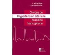 Clinique de l'hypertension artérielle en milieu francophone Jacques Blacher (Auteur), Michel Safar (Auteur)