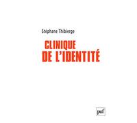 Clinique de l'identité: Psychoses, identité sexuelle et lien social
