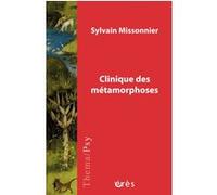 Clinique des métamorphoses Sylvain Missonnier (Auteur)