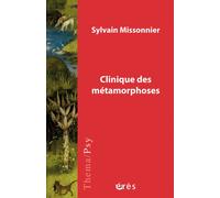 Clinique des métamorphoses - Sylvain Missonnier - Eres - broché - Essai