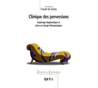 Clinique des perversions - Repérage diagnostique et prise en charge thérapeutique