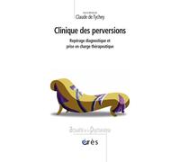 Clinique des perversions - Repérage diagnostique et prise en charge thérapeutique Claude De Tychey (Directeur éditorial), Claude De Tychey (Auteur)