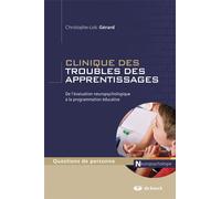 Clinique des troubles des apprentissages De l'évaluation neuropsychologique à la programmation éducative - Christophe-Loïc Gérard - De Boeck Supérieur - broché - Essai