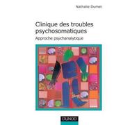 Clinique des troubles psychosomatiques - Approche psychanalytique - Nathalie Dumet - Dunod - broché - Etude