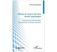 Clinique du corps et de l'acte – Devenir psychologue – Tribulations professionnelles – L'Harmattan