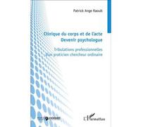 Clinique du corps et de l'acte – Devenir psychologue – Tribulations professionnelles – L'Harmattan