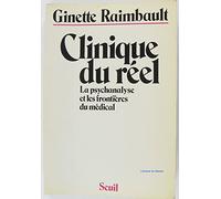 Clinique du réel : La Psychanalyse et les frontières du médical