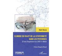 Clinique du sujet de la citoyenneté dans les psychoses 25 ans d'expérience au CHRS H. Wallon - Alain Bozza - L'harmattan - broché - Etude