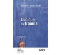 Clinique du trauma Ghislaine Capogna-Bardet (Direction), CAPOGNA-BARDET GHISLAINE (Auteur)