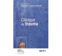Clinique du trauma - Ghislaine Capogna-Bardet - Eres - broché - Essai
