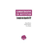 Clinique Éducative En Institution - L'exemple Des Dispositifs Itep
