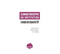 Clinique éducative en institution: L'exemple des dispositifs ITEP