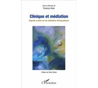 Clinique et médiation Regards croisés sur les médiations thérapeutiques - Florence Klein - L'harmattan - broché - Essai