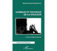 Clinique et politique de la douleur Préface de Marcel Czermak - Nafissa Boukerche-Delmotte - L'harmattan - broché - Essai