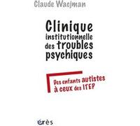 Clinique institutionnelle des troubles psychiques Claude Wacjman (Auteur)
