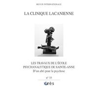 Clinique Lacanienne 33 - Les travaux de l'école psychanalytique de Sainte-Anne: D'un abri pour la psychose