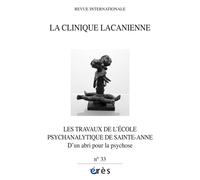 Clinique Lacanienne 33 - Les travaux de l'école psychanalytique de Sainte-Anne D'un abri pour la psychose - Collectif - Eres - broché - Revue