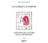 Clinique Lacanienne 34 - L'instance de la lettre dans l'inconscient - Jean Paul Hiltenbrand - Eres - broché - Revue