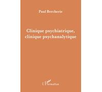 Clinique psychiatrique, clinique psychanalytique: Etudes et recherches 1980-2004