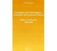 Clinique Psychiatrique, Clinique Psychanalytique - Etudes Et Recherches 1980 - 2004